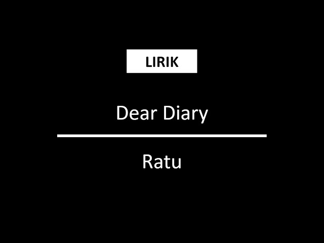 Dear Diary - Ratu [Lirik] class=