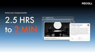 Podcast Summarizer And Transcript Generator: Turn A 2.5 Hour Podcast Into Minutes