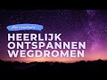 Heerlijk ontspannen wegdromen | Slaapmeditatie met visualisatie om stress en onrust los te laten