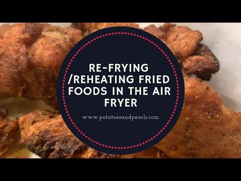 Re-fry/Reheat Fried Foods in the Air Fryer