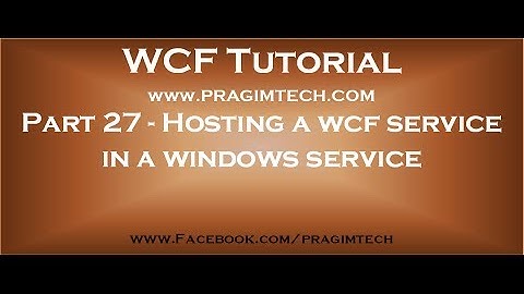 Part 27   Hosting a wcf service in a windows service