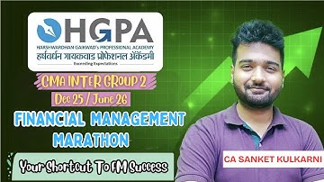 CMA INTER GROUP 2 | FINANCIAL MANAGEMENT | MARATHON BY CA SANKET SIR [ AIR 19 ] | HGPA CLASSES
