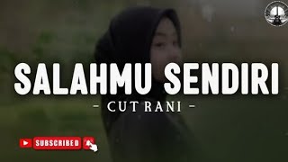 Download Lagu Cut Rani - SALAHMU SENDIRI | Kini Setelah Kutemukan Dia (Lirik) VIRAL TIKTOK 2024 MP3