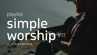 PLAYLIST SIMPLE WORSHIP #11 | Mais Q Vencedor