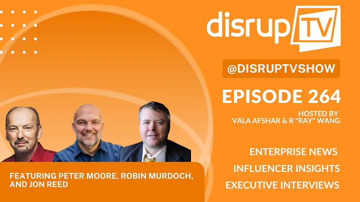 DisrupTV Episode 264, Peter Moore, Robin Murdoch, ...