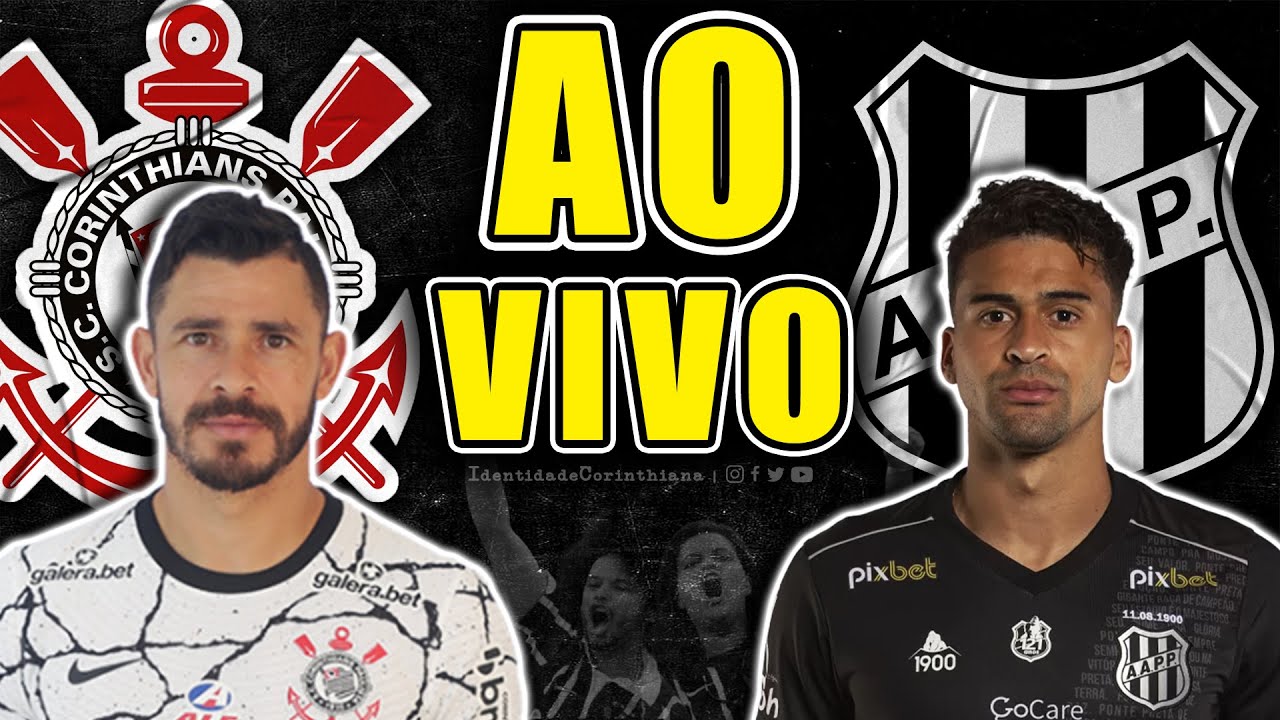 BORA PRA CIMA TIMÃO! AO VIVO, CORINTHIANS X PONTE PRETA