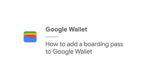 How to add a boarding pass to Google Wallet