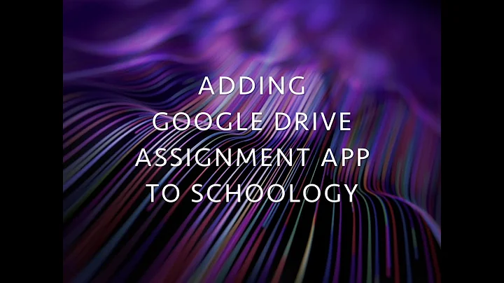 Adding the Google Drive Assignments App to Schoology