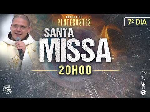 SANTA MISSA / NOVENA DE PENTECOSTES / 7º DIA / 20:00 / LIVE AO VIVO