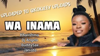 Wa Inama Ft Kharishmadj Angelobuddysax U0026 Janisto