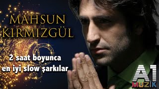 Mahsun Kırmızıgül - En İyi Slow Şarkılar 2 Saat