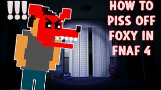 How To Piss Off Foxy in FNAF 4