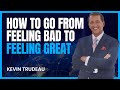 Powerful training from kevin trudeau  how to go from feeling bad to feeling great