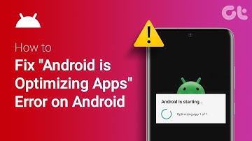 How To Fix "Android is Optimizing Apps" Error on Android | Solve Optimise Apps Prompt | Guiding Tech