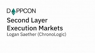 DAPPCON 2018: Second Layer Execution Markets - Logan Saether (ChronoLogic)