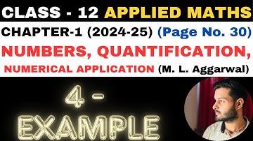 4 Example l Chapter 1 l NUMBERS QUANTIFICATION l Class 12th Applied Maths l M L Aggarwal 2024-25