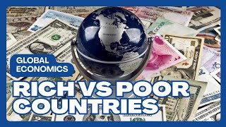 Rich vs Poor Countries: The Shocking Reason