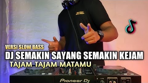 Dj tajam tajam kata katamu tiktok - Dj semakin sayang semakin kejam remix viral 2021 full bass