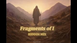 FRAGMENTS OF I RIDDIM MIX 2025💥