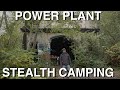 Abandoned Power Plant Stealth Camping