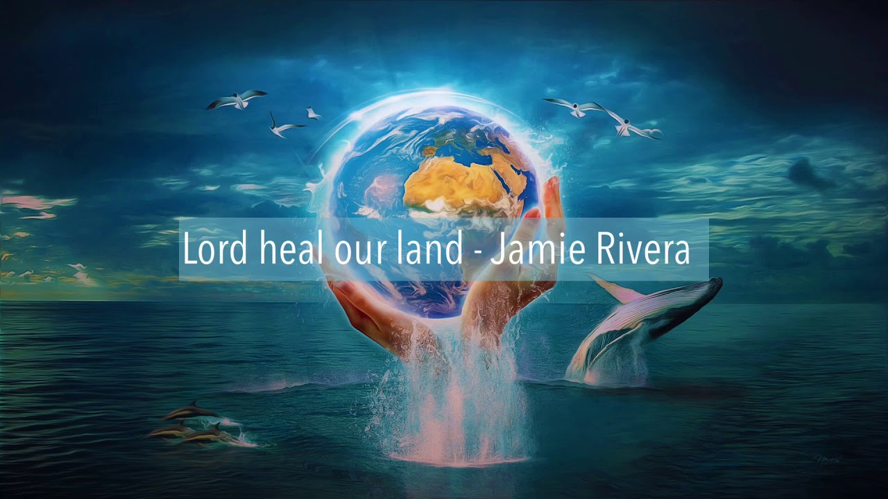Lord Heal our land with lyrics- Jamie Rivera - YouTube