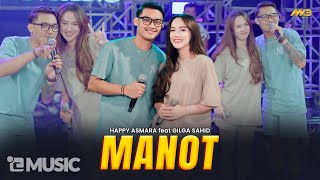 HAPPY ASMARA Feat. GILGA SAHID - MANOT | Feat. BINTANG FORTUNA