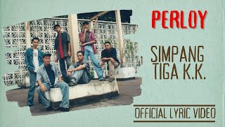 Perloy - Simpang Tiga K.K. (Official Lyric Video)