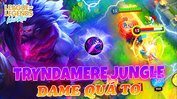 Tốc Chiến | Tryndamere Đi Rừng Full Chỉ Mạng Băm Ad Dame Quá To