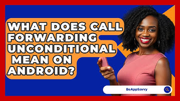 What Does Call Forwarding Unconditional   Mean On Android? - Be App Savvy