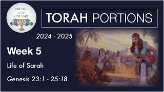 Torah Portion Week 5 - Genesis 23:1 - 25:18  (Life and Death of Abraham & Sarah)  2024 - 2025