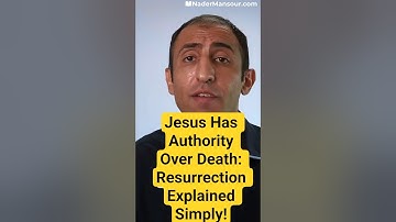 Jesus Has Authority Over Death: Resurrection Explained Simply! - Nader Mansour