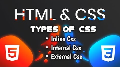 03 | Types Of CSS | Inline, Internal And External CSS | How To Apply CSS | 3 Ways | CSS3