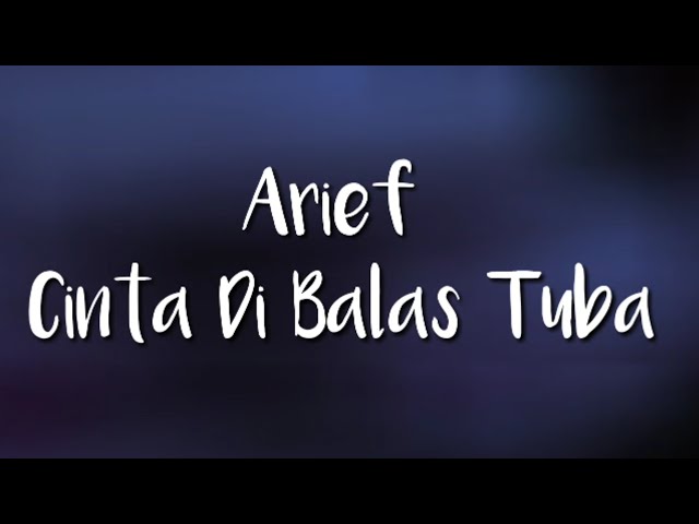 Arief - Cinta Di Balas Tuba ( Lirik ) class=