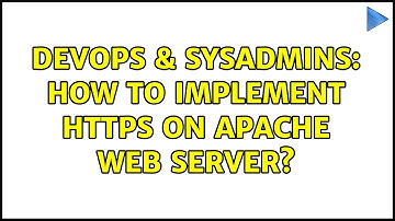 DevOps & SysAdmins: How to implement https on apache web server?