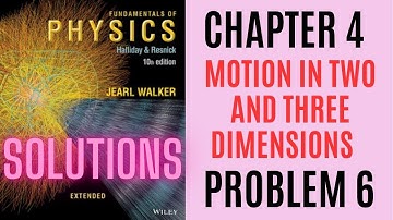 Halliday resnick chapter 4 problem 6 solution | Fundamentals of physics 10e solutions