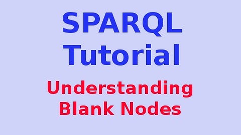 Simple SPARQL Tutorial 23/29: Understanding Blank Nodes