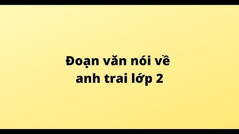 Bài văn kể về anh trai lớp 2