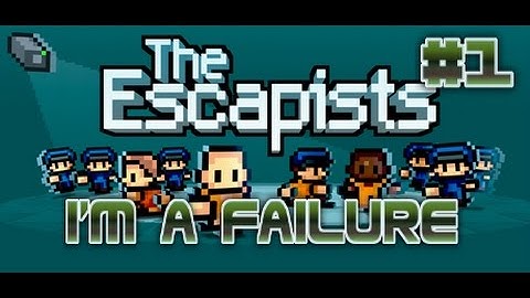The Escapists Part 1: I