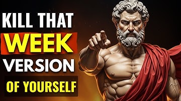 KILL That Weak Version of Yourself and Unleash Your TRUE Potential | Stoic Philosophy