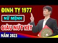 Vận Mệnh Tử Vi Tuổi ĐINH TỴ 1977 Nữ Mạng Năm 2023 TRÚNG LỚN, GIÀU CÓ ĐỔI ĐỜI ,TIỀN Hết Lại Có
