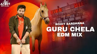 Guru Chela ( Edm Mix ) Rohit Sardhana || It's Dj Ankit 