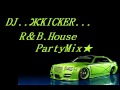 R&B.House.PartyMix★DJ..ЖKICKER...