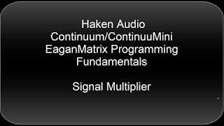 Haken Continuum EaganMatrix Programming - The Signal Multiplier