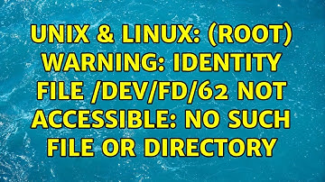Unix & Linux: (root) Warning: Identity file /dev/fd/62 not accessible: No such file or directory