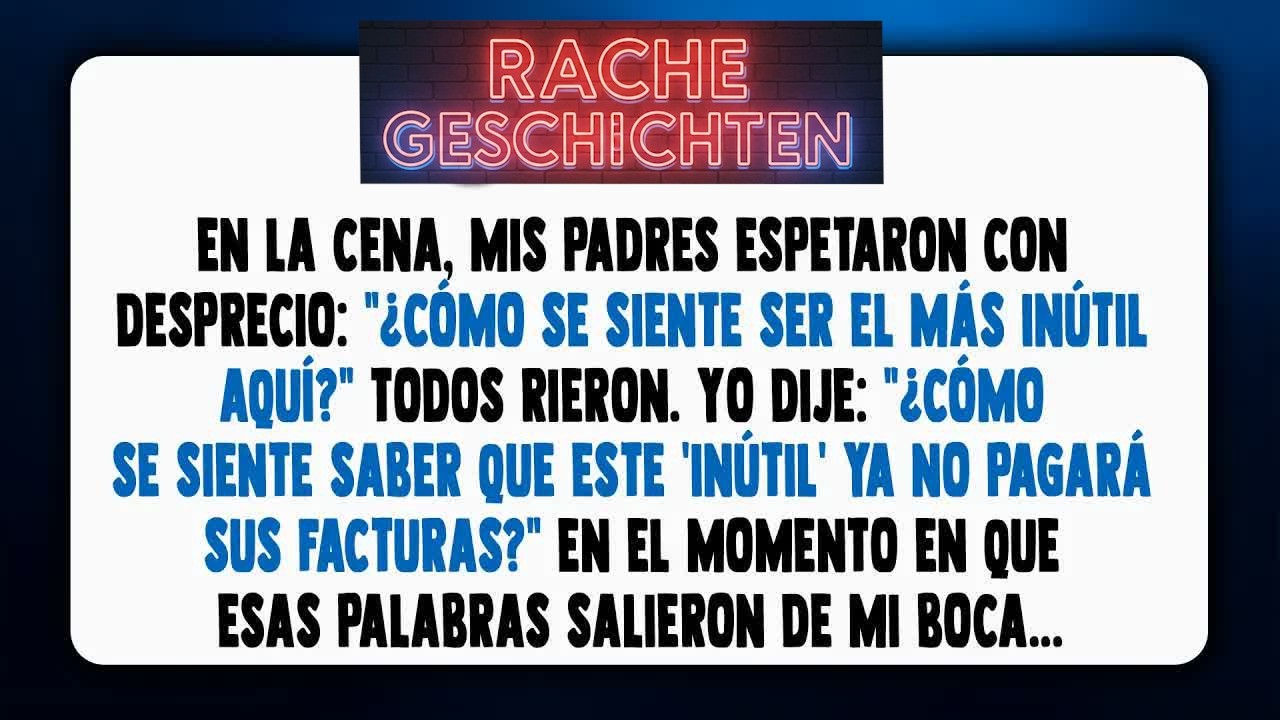 En la cena, mis padres se mofaron： “¿Qué se siente ser inútil？”  Les hice una pregunta…