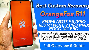 Best OrangeFox Recovery for Poco M2 Pro/REDMI NOTE 9S/9 Pro/9 Pro Max | Flash Android 10 & 11 ROMs