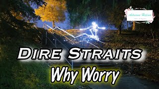 🌎  Dire Straits - Why Worry (TRADUÇÃO) 1985