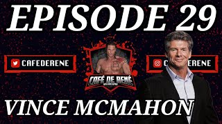 Cafe De Rene Episode 29 | Vince Mcmahon