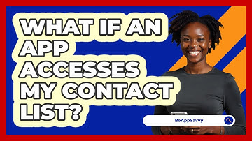 What If An App Accesses My Contact List?