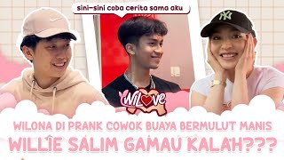 WILONA DIPRANK COWOK BUAYA BERMULUT MANIS, WILLIE SALIM GAMAU KALAH??? | WILOVE